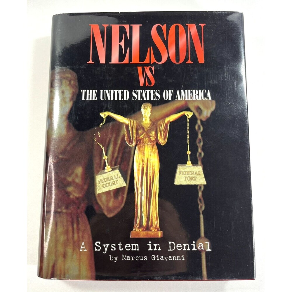 Nelson Vs. the United States of America: A System in Denial by Marcus Giavanni